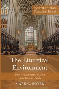 Produktbild: The Liturgical Environment, Fourth Edition, Updated and Revised