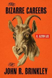 Produktbild: The Bizarre Careers of John R. Brinkley