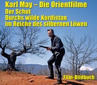 Produktbild: Karl May. Die Orientfilme: Der Schut - Durchs wilde Kurdistan - Im Reiche des silbernen L&ouml;wen