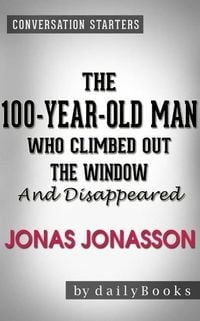 Bild vom Artikel The 100-Year-Old Man Who Climbed Out the Window and Disappeared: A Novel by Jonas Jonasson | Conversation Starters vom Autor Dailybooks