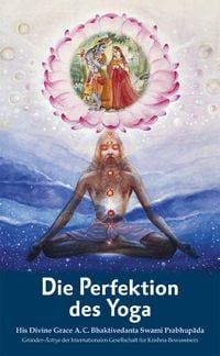 Bild vom Artikel Die Perfektion des Yoga vom Autor Abhay Charan Bhaktivedanta Swami Prabhupada