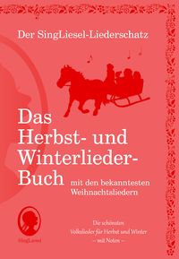 Produktbild: Die sch&ouml;nsten Herbst- und Winterlieder mit allen bekannten Weihnachtslieder - Das Liederbuch