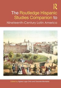Produktbild: The Routledge Hispanic Studies Companion to Nineteenth-Century Latin America