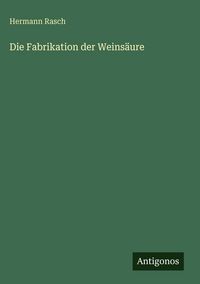 Produktbild: Die Fabrikation der Weins&auml;ure