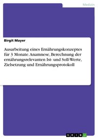 Produktbild: Ausarbeitung eines Ern&auml;hrungskonzeptes f&uuml;r 3 Monate. Anamnese, Berechnung der ern&auml;hrungsrelevanten Ist- und Soll-Werte, Zielsetzung und Ern&auml;hrungsprot
