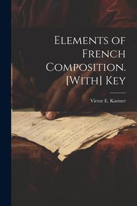 Produktbild: Elements of French Composition. [With] Key