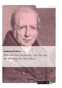 Produktbild: Wilhelm von Humboldt - Theorie der Bildung des Menschen