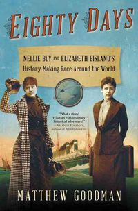 Produktbild: Eighty Days: Nellie Bly and Elizabeth Bisland's History-Making Race Around the World