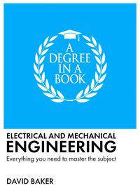 Produktbild: A Degree in a Book: Electrical and Mechanical Engineering