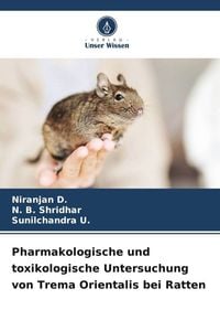 Produktbild: Pharmakologische und toxikologische Untersuchung von Trema Orientalis bei Ratten