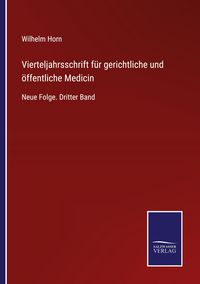 Produktbild: Vierteljahrsschrift f&uuml;r gerichtliche und &ouml;ffentliche Medicin
