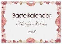 Produktbild: Bastelkalender Nostalgie-Rahmen 2026 (Wandkalender 2026 DIN A4 quer), CALVENDO Monatskalender