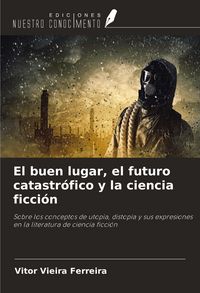 Produktbild: El buen lugar, el futuro catastr&oacute;fico y la ciencia ficci&oacute;n
