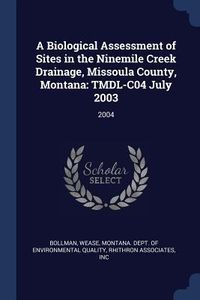 Produktbild: A Biological Assessment of Sites in the Ninemile Creek Drainage, Missoula County, Montana
