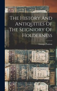Produktbild: The History And Antiquities Of The Seigniory Of Holderness