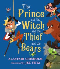 Bild vom Artikel Chisholm, A: The Prince and the Witch and the Thief and the vom Autor Alastair Chisholm