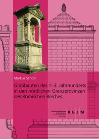 Produktbild: Grabbauten des 1.-3. Jahrhunderts in den n&ouml;rdlichen Grenzprovinzen des R&ouml;mischen Reiches