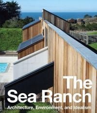 Produktbild: The Sea Ranch: Architecture, Environment, and Idealism