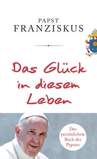 Produktbild: Das Gl&uuml;ck in diesem Leben