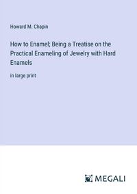 Produktbild: How to Enamel; Being a Treatise on the Practical Enameling of Jewelry with Hard Enamels