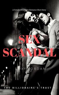 Produktbild: Sex Scandal (The Billionaire's Trust, #1)