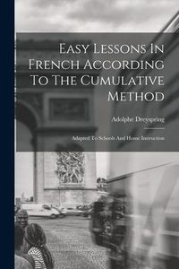Produktbild: Easy Lessons In French According To The Cumulative Method: Adapted To Schools And Home Instruction