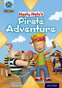 Produktbild: Project X Origins: Gold Book Band, Oxford Level 9: Pirates: Nasty Nate's Pirate Adventure