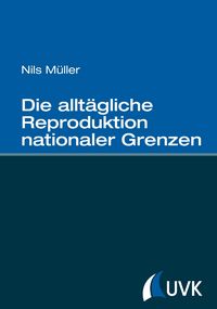 Produktbild: Die allt&auml;gliche Reproduktion nationaler Grenzen