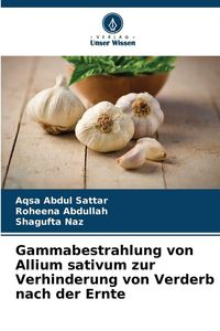 Produktbild: Gammabestrahlung von Allium sativum zur Verhinderung von Verderb nach der Ernte