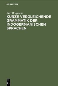 Produktbild: Kurze vergleichende Grammatik der indogermanischen Sprachen