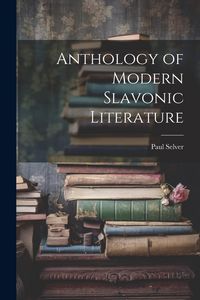 Produktbild: Anthology of Modern Slavonic Literature