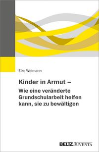 Produktbild: Kinder in Armut - Wie eine ver&auml;nderte Grundschularbeit helfen kann, sie zu bew&auml;ltigen