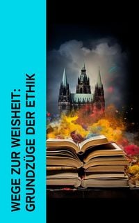 Produktbild: Wege zur Weisheit: Grundz&uuml;ge der Ethik