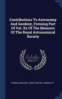 Produktbild: Contributions To Astronomy And Geodesy, Forming Part Of Vol. Xx Of The Memoirs Of The Royal Astronomical Society