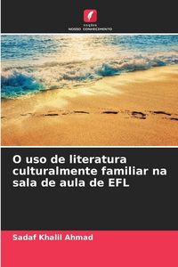 Produktbild: O uso de literatura culturalmente familiar na sala de aula de EFL