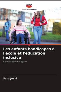Produktbild: Les enfants handicap&eacute;s &agrave; l'&eacute;cole et l'&eacute;ducation inclusive