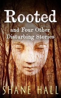 Produktbild: Rooted And Four Other Disturbing Stories