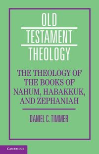 Produktbild: The Theology of the Books of Nahum, Habakkuk, and Zephaniah