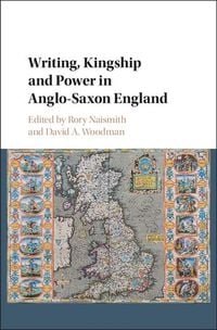 Produktbild: Writing, Kingship and Power in Anglo-Saxon England