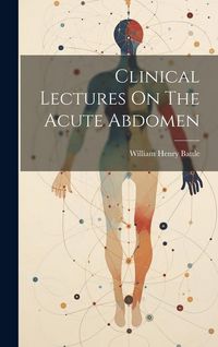 Produktbild: Clinical Lectures On The Acute Abdomen