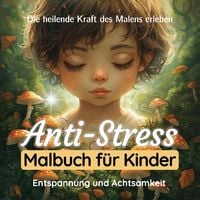 Produktbild: Anti-Stress Malbuch f&uuml;r Kinder - Achtsamkeitsmalbuch f&uuml;r Kinder zum Relaxen