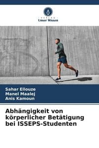 Produktbild: Abh&auml;ngigkeit von k&ouml;rperlicher Bet&auml;tigung bei ISSEPS-Studenten