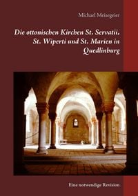 Produktbild: Die ottonischen Kirchen St. Servatii, St. Wiperti und St. Marien in Quedlinburg