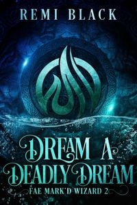 Produktbild: Dream a Deadly Dream (Fae Mark'd Wizard, #2)