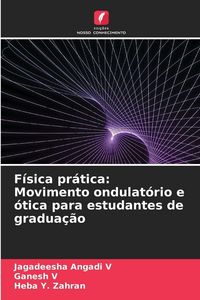 Produktbild: F&iacute;sica pr&aacute;tica: Movimento ondulat&oacute;rio e &oacute;tica para estudantes de gradua&ccedil;&atilde;o