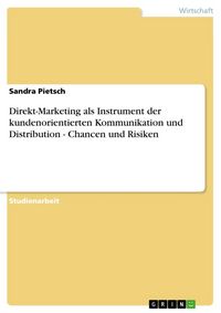 Produktbild: Direkt-Marketing als Instrument der kundenorientierten Kommunikation und Distribution - Chancen und Risiken