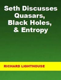 Produktbild: Seth Discusses Quasars, Black Holes, & Entropy
