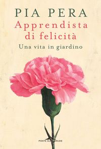 Produktbild: Apprendista di felicit&agrave;. Una vita in giardino