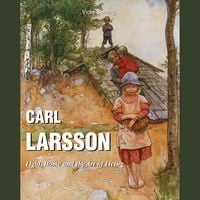 Produktbild: Carl Larsson - Light, Home and the Art of Living
