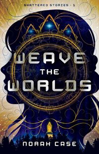 Produktbild: Weave the Worlds (Shattered Stories, #1)